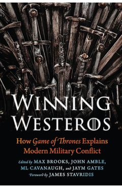 Coperta cărții 'Winning Westeros: How Game of Thrones Explains Modern Military Conflict - Max Brooks'