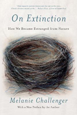On Extinction: How We Became Estranged from Nature - Melanie Challenger