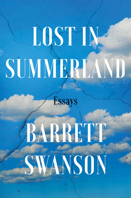 Lost in Summerland: Essays - Barrett Swanson