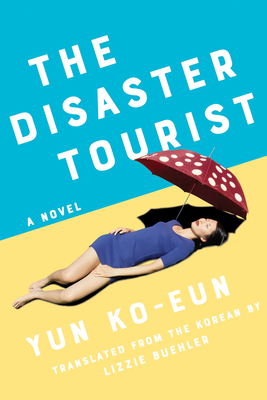 The Disaster Tourist - Yun Ko-eun