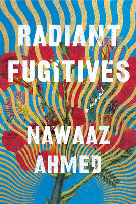 Radiant Fugitives - Nawaaz Ahmed