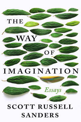 The Way of Imagination: Essays - Scott Russell Sanders