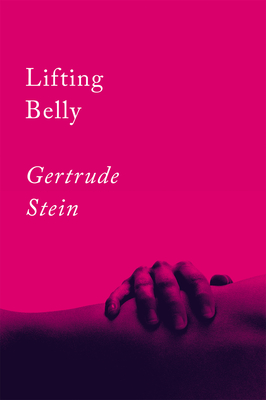 Lifting Belly: An Erotic Poem - Gertrude Stein