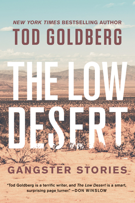 The Low Desert: Gangster Stories - Tod Goldberg
