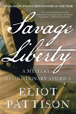 Savage Liberty: A Mystery of Revolutionary America - Eliot Pattison