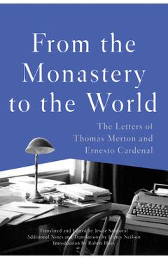 Poza produsului From the Monastery to the World: The Letters of Thomas Merton and Ernesto Cardenal - Thomas Merton