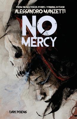 No Mercy: Dark Poems - Alessandro Manzetti