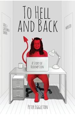 Coperta cărții 'To Hell and Back -- a Story of Redemption - Peter Eggleton'