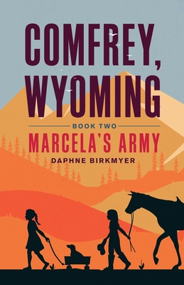 Comfrey, Wyoming: Marcela's Army - Daphne Birkmyer