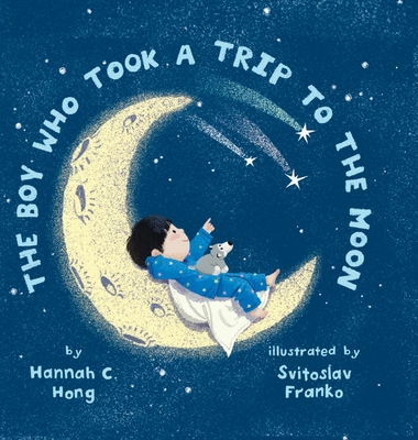 The Boy Who Took a Trip to the Moon - Hannah C. Hong