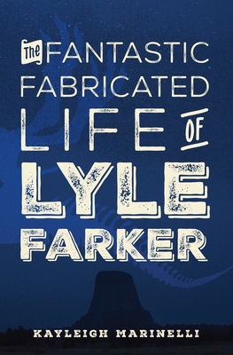 The Fantastic Fabricated Life of Lyle Farker - Kayleigh Marinelli