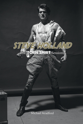 Steve Holland: The Torn Shirt Sessions - Michael Stradford