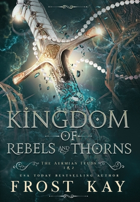 Kingdom of Rebels and Thorns - Frost Kay