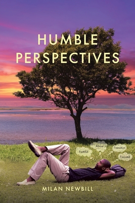 Humble Perspectives: A Book of Poetry - Milan Newbill