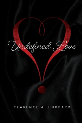 Undefined Love - Clarence Hubbard