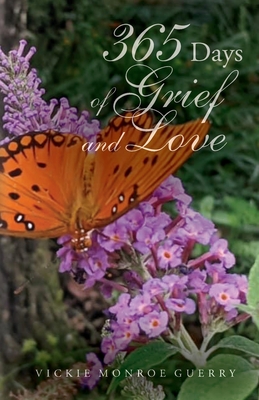 365 Days of Grief and Love - Vickie Monroe Guerry