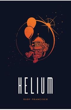 Coperta cărții 'Helium: Alternate Cover Limited Edition - Rudy Francisco'