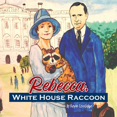 Rebecca, White House Raccoon - Kevin Coolidge
