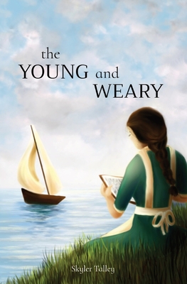 The Young and Weary - Skyler Nicole Talley