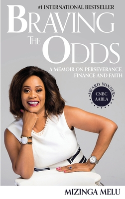 Braving the Odds: A Memoir on Perseverance, Finance and Faith - Mizinga Melu