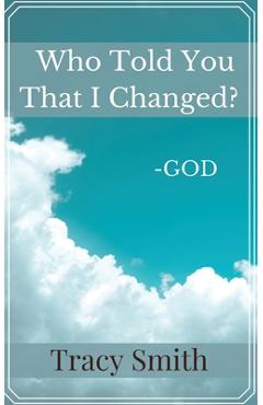 Coperta cărții 'Who Told You That I Changed? - Tracy Smith'