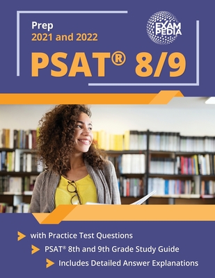 PSAT 8/9 Prep 2021 and 2022 with Practice Test Questions: PSAT 8th and 9th Grade Study Guide [Includes Detailed Answer Explanations] - Andrew Smullen