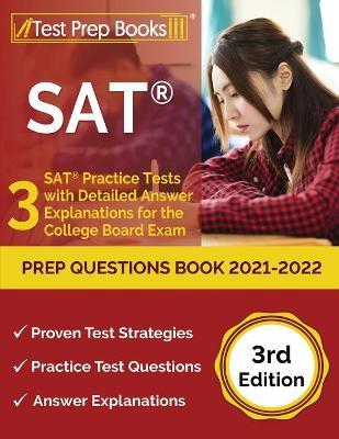 SAT Prep Questions Book 2021-2022: 3 SAT Practice Tests with Detailed Answer Explanations for the College Board Exam [3rd Edition] - Joshua Rueda