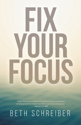 Fix Your Focus - Beth Schreiber
