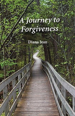 A Journey to Forgiveness - Diana Jean