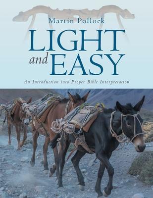 Coperta cărții 'Light and Easy: An Introduction into Proper Bible Interpretation - Martin Pollock'