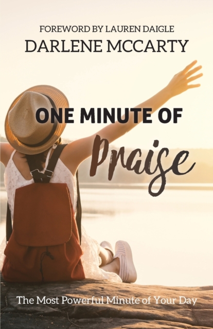 One Minute of Praise: The Most Powerful Minute of Your Day - Darlene Mccarty