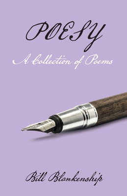 Poesy: A Collection of Poems - Bill Blankenship