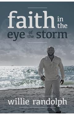 Coperta cărții 'Faith In The Eye Of The Storm - Willie Randolph'