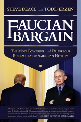 Faucian Bargain: The Most Powerful and Dangerous Bureaucrat in American History - Steve Deace