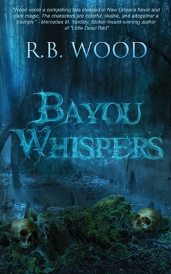 Bayou Whispers - R. B. Wood