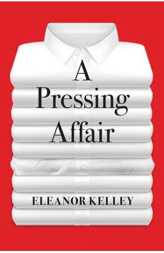 Poza produsului A Pressing Affair - Eleanor Kelley