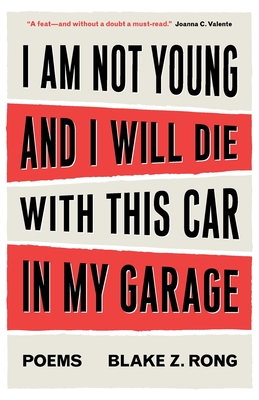 I Am Not Young And I Will Die With This Car In My Garage - Blake Z. Rong