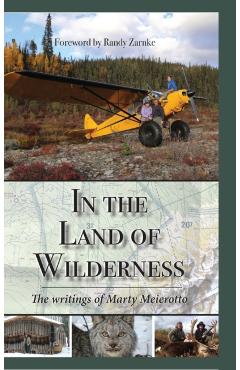 In the Land of Wilderness: The writings of Marty Meierotto - Marty Meierotto