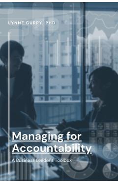 Coperta cărții 'Managing for Accountability: A Business Leader's Toolbox - Lynne Curry'