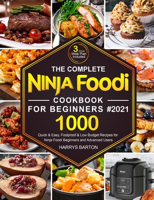 The Complete Ninja Foodi Cookbook for Beginners #2021 - Harrys Barton