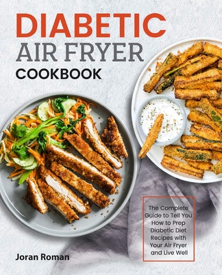 Diabetic Air Fryer Cookbook - Joran Roman