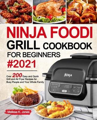 Ninja Foodi Grill Cookbook for Beginners #2021 - Melissa K. Jones