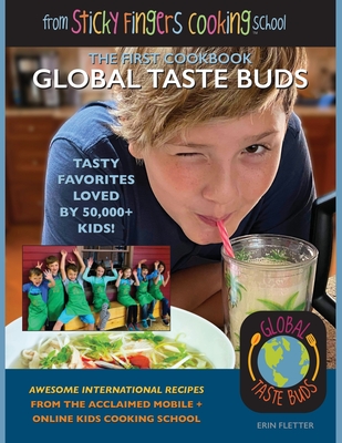Global Taste Buds: from Sticky Fingers Cooking School - Erin Fletter