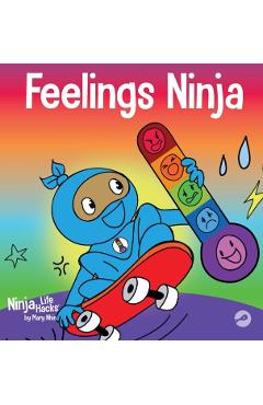 Feelings Ninja: A Social, Emotional Children's Book About Recognizing and Identifying Your Feelings, Sad, Angry, Happy - Mary Nhin