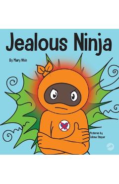 Coperta cărții 'Jealous Ninja: A Social, Emotional Children's Book About Helping Kid Cope with Jealousy and Envy - Mary Nhin'