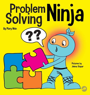 Problem Solving Ninja: A STEM Book for Kids About Becoming a Problem Solver - Mary Nhin