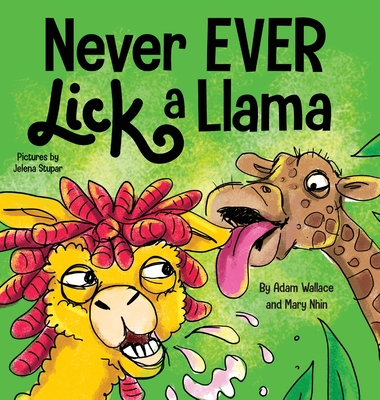 Never EVER Lick a Llama - Adam Wallace