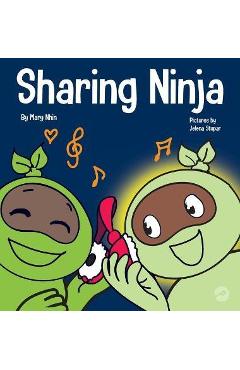 Coperta cărții 'Sharing Ninja: A Children's' Book About Learning How to Share and Overcoming Selfish Behaviors - Mary Nhin'