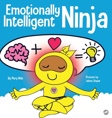 Emotionally Intelligent Ninja: A Children's Book About Developing Emotional Intelligence (EQ) - Mary Nhin