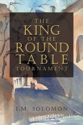 The King of the Round Table Tournament - I. M. Solomon